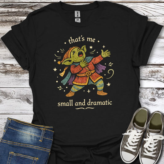 Small and Dramatic T-Shirt