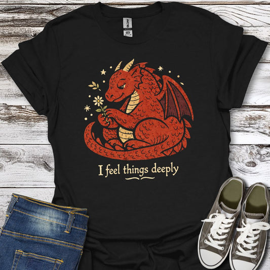 I feel things deeply T-Shirt